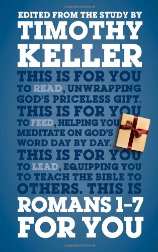 Introducing Keller’s ROMANS 1-7 FOR YOU expositional commentary